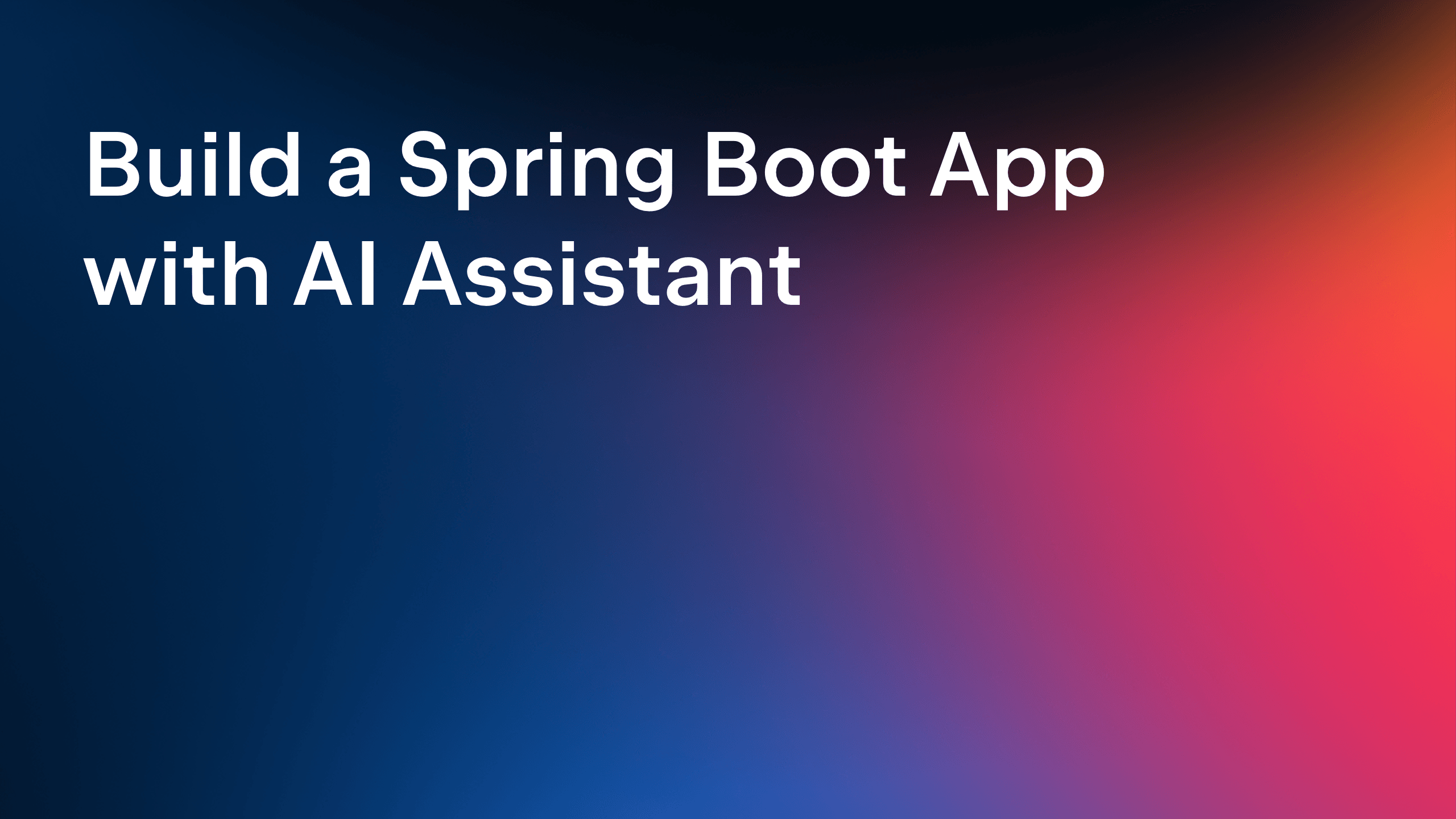 Build a Spring Boot App with AI Assistant