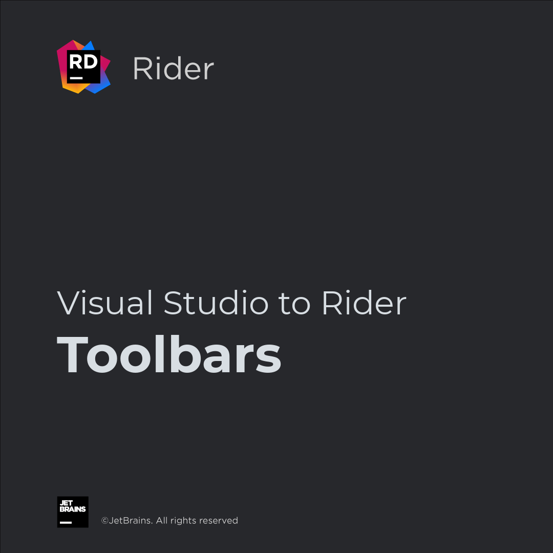 Comparing Rider's Toolbar with Visual Studio