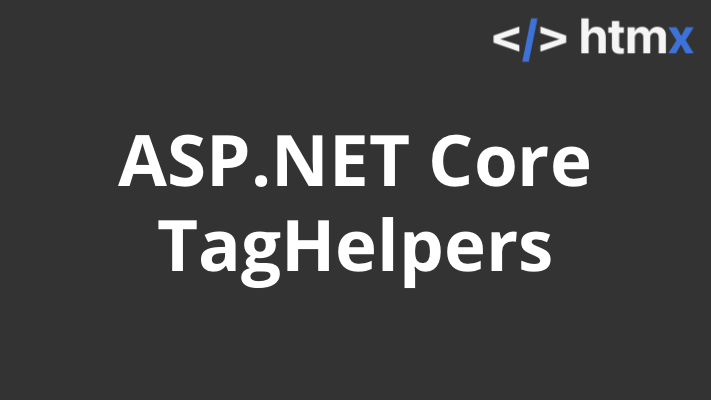 ASP.NET Core Razor TagHelpers for HTMX