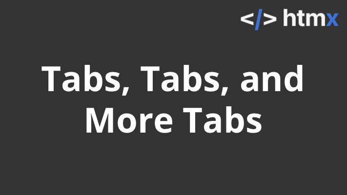 Tabs, tabs, and more tabs with HTMX