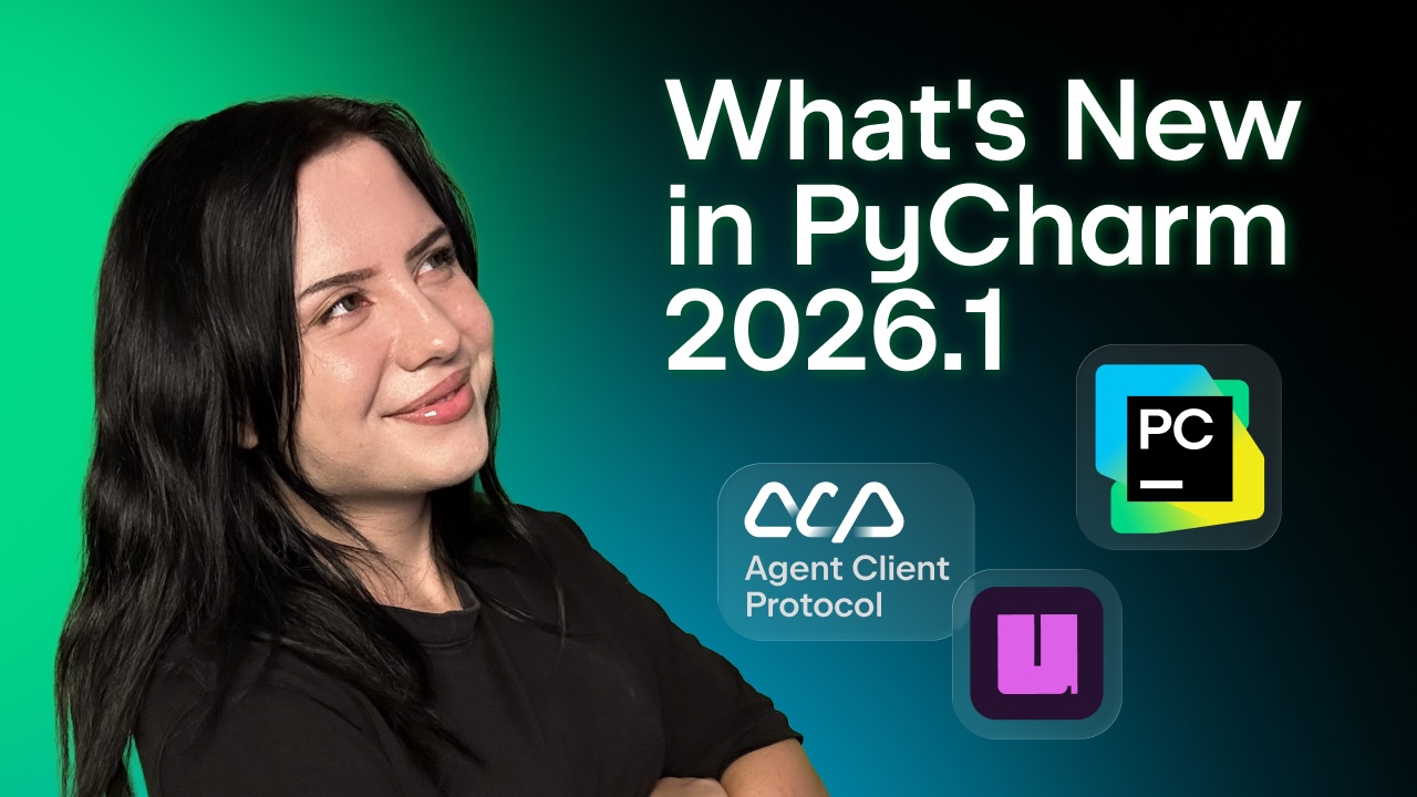 What’s New in PyCharm 2026.1 – Rethink How You Build and Scale